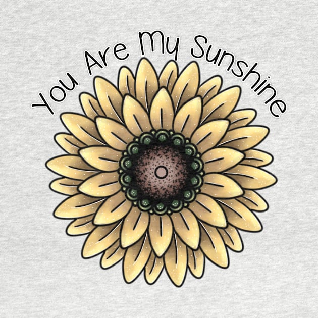 You Are My Sunshine Sunflower by Verre